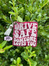 Load image into Gallery viewer, Drive Safe Someone Loves You Laser Engraved Keychains
